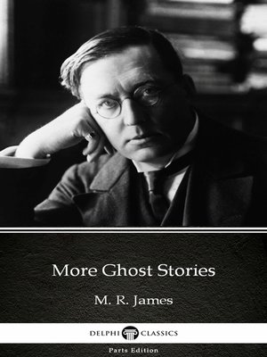 cover image of More Ghost Stories by M. R. James--Delphi Classics (Illustrated)